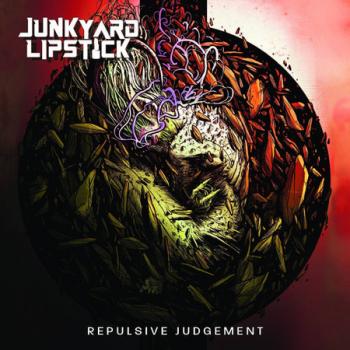 Junkyard Lipstick - Repulsive Judgemen