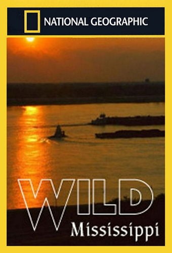 ,  / NAT GEO WILD. Wild Mississippi VO