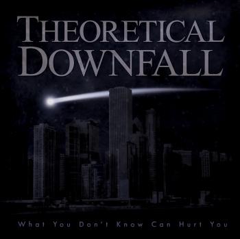 Theoretical Downfall - What You Don't Know Can Hurt You