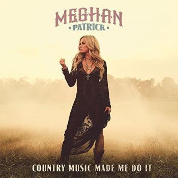 Meghan Patrick - Country Music Made Me Do It [24 bit 96 khz]