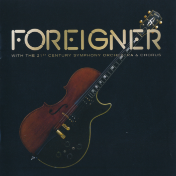 Foreigner - Foreigner with The 21st Century Symphony Orchestra Chorus
