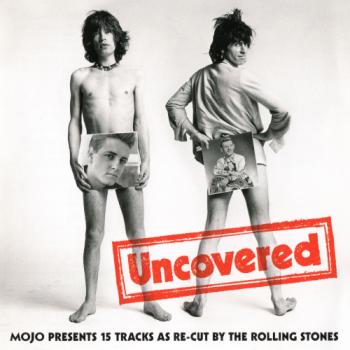 VA - Uncovered (Mojo Presents 15 Tracks As Re-Cut By The Rolling Stones)