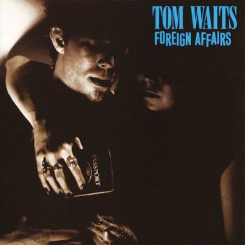 Tom Waits - Foreign Affairs [24 bit 96 khz]