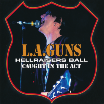 L.A. Guns - Hellraisers Ball Caught In The Act