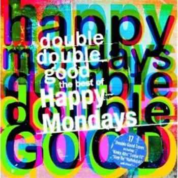 Happy Mondays - Double Double Good