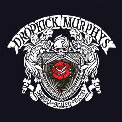 Dropkick Murphys - Signed And Sealed in Blood