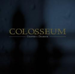 Colosseum - Chapter: I Delirium
