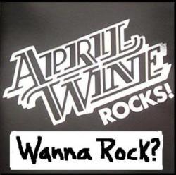 April Wine - Rocks! Wanna Rock?: The Best Of...