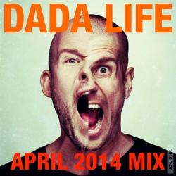 Dada Life - April 2014 Mix