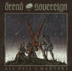 Dread Sovereign - All Hell s Martyrs
