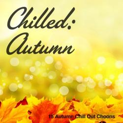 VA - Chilled: Autumn 15 Autumn Chill Out Choons