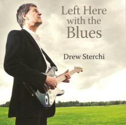 Drew Sterchi - Left Here With The Blues