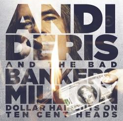 Andi Deris Bad Bankers - Million Dollar Haircuts On Ten Cent Heads