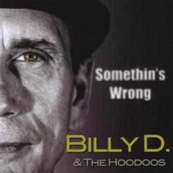Billy D. & The Hoodoos - Somethin's Wrong