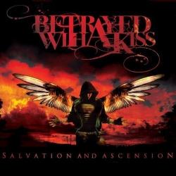 Betrayed With A Kiss - Salvation And Ascension