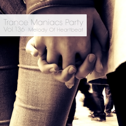 VA - Trance Maniacs Party: Melody Of Heartbeat #136