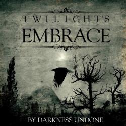 Twilight's Embrace - By Darkness Undone
