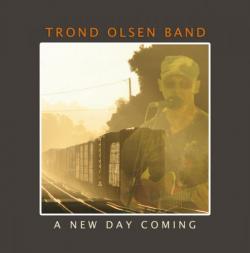 Trond Olsen Band - A New Day Coming
