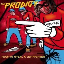 The Prodigy - How To Steal A Jet - Fighter