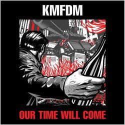 KMFDM - Our Time Will Come
