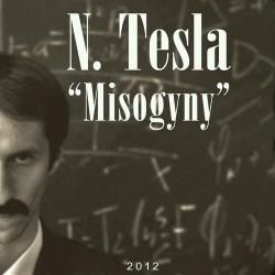 N. Tesla - ''Misogyny'' (2012) +I rush to find a dawn