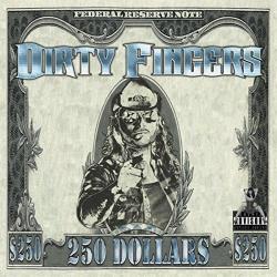Dirty Fingers - 250 Dollars