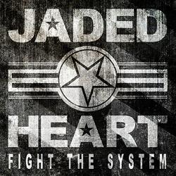 Jaded Heart - Fight The System
