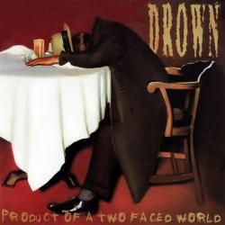 Drown - Product Of A Two Faced World