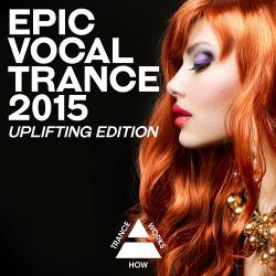 VA - Epic Vocal Trance 2015 Uplifting Edition