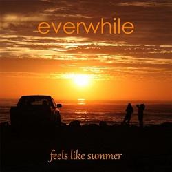 Everwhile - Feels Like Summer