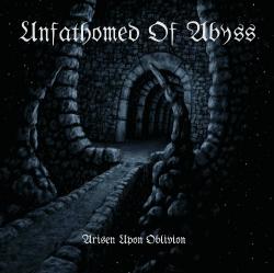 Unfathomed Of Abyss - Arisen Upon Oblivion