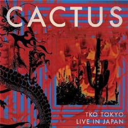Cactus - TKO Tokyo. Live In Japan