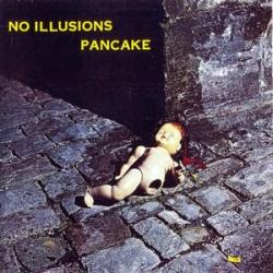 Pancake - No Illusions