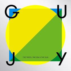 Guy J - The Trees, The Sea The Sun
