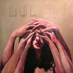 Black Light Burns - Cruel Melody
