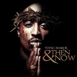 Tupac Shakur - Then and Now