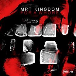 MRT - Kingdom For A Whore