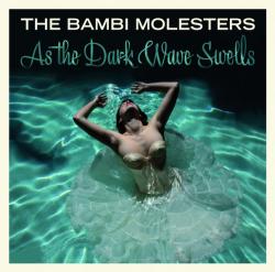 The Bambi Molesters - As The Dark Wave Swells