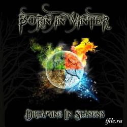 Born In Winter - Dreaming In Seasons