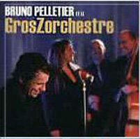 Bruno Pelletier - et le GrosZorchestre