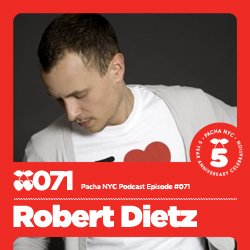Pacha NYC Podcast: 71 by Robert Dietz