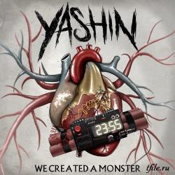 Yashin - We Created A Monster