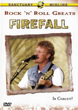 Firefall - Rock'n' Roll Greats Firefall In Concert
