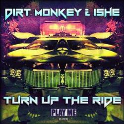 Dirt Monkey & Ishe - Turn Up The Ride