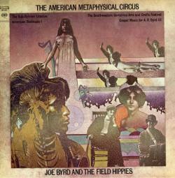 Joe Byrd And The Field Hippies - The American Metaphisical Circus