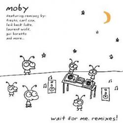 Moby - Wait For Me. Remixes!