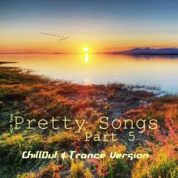 VA - Pretty Songs Part 1-5 [Chillout & Trance Version]