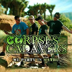 Corpses And Cadavers - We Party In Maths