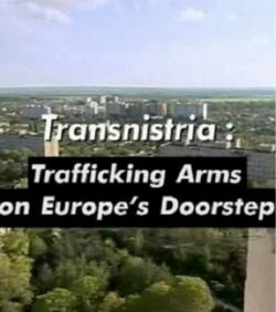 :      / Transnistria: Trafficking Arms on Europe's Doorstep VO
