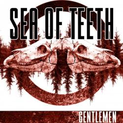 Sea Of Teeth - Gentlemen